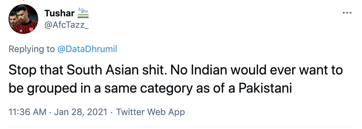 Tweet to @DataDhrumil with the text "Stop that South Asian shit, no Indian would event want to be grouped in the same category as a Pakistani."