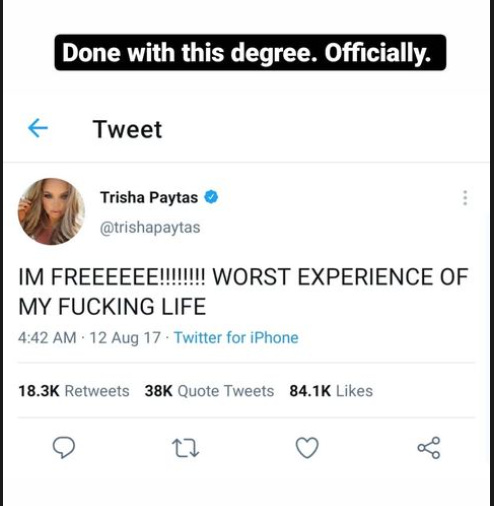 Done with this degree. Officially. A screenshot of Trisha Paytas' tweet saying "IM FREEEEE!!!!!! WORST EXPERIENCE OF MY FUCKING LIFE"