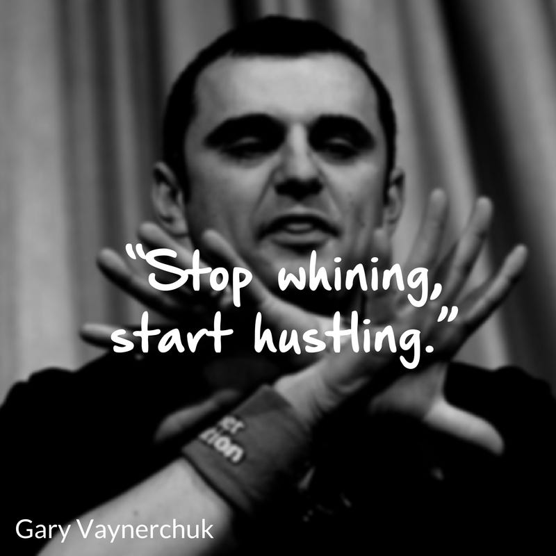 “Stop whining, start hustling.”.png