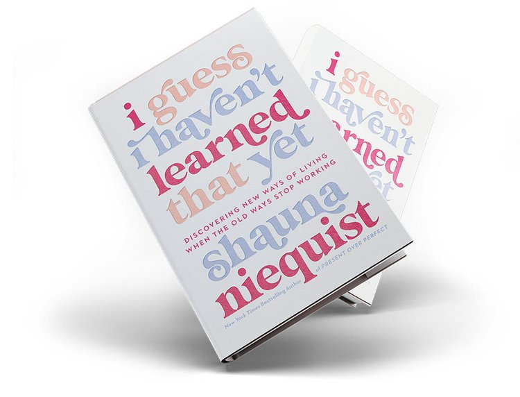 I Guess I Haven't Learned That Yet by Shauna Niequist