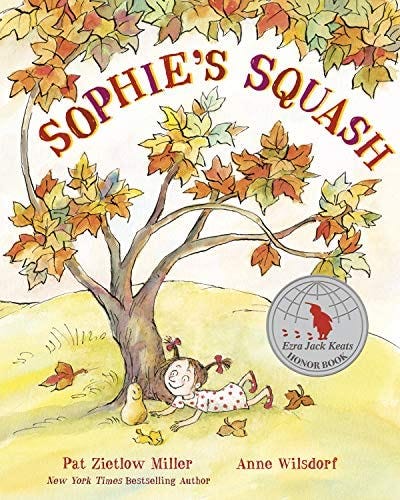 Sophie's Squash: Miller, Pat Zietlow, Wilsdorf, Anne: 9780593181690: Amazon.com: Books