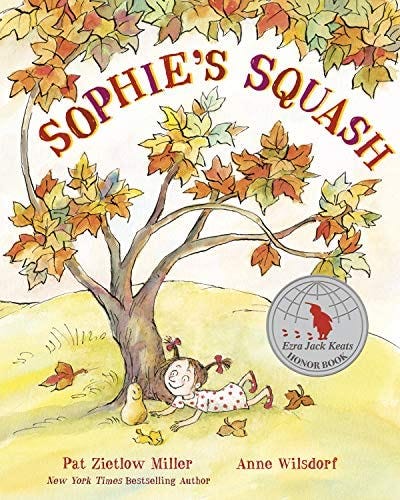 Sophie's Squash: Miller, Pat Zietlow, Wilsdorf, Anne: 9780593181690:  Amazon.com: Books