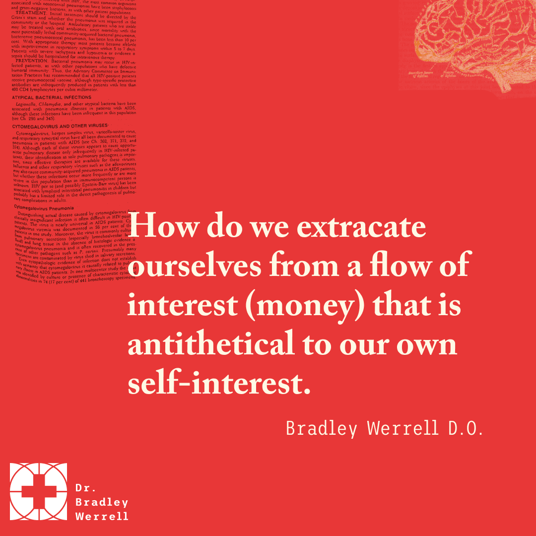 How do we extracate ourselves from a flow of interest (money) that is antithetical to our own self-interest?