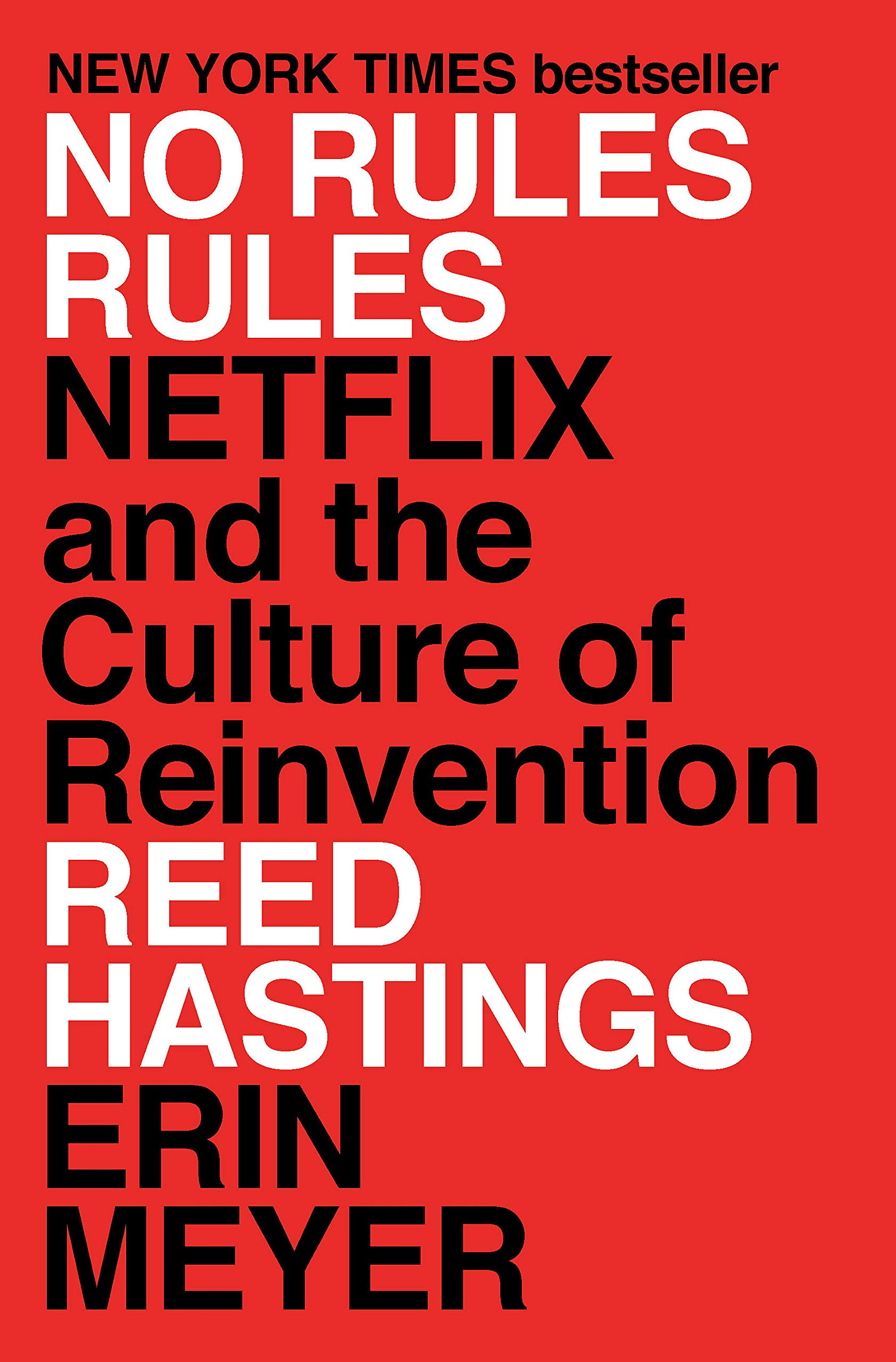 No Rules Rules: Netflix and the Culture of Reinvention: Hastings, Reed,  Meyer, Erin: 9781984877864: Amazon.com: Books