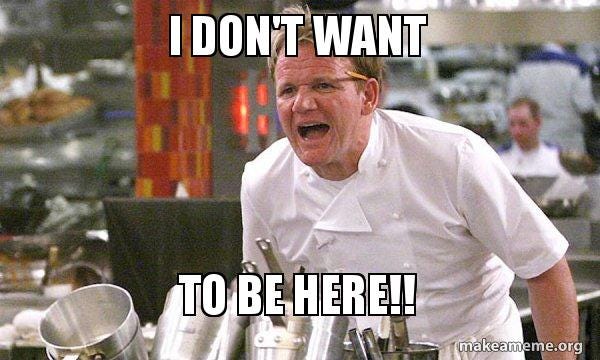 I don't want to be here!! - Gordon Ramsay Hell's Kitchen | Make a Meme