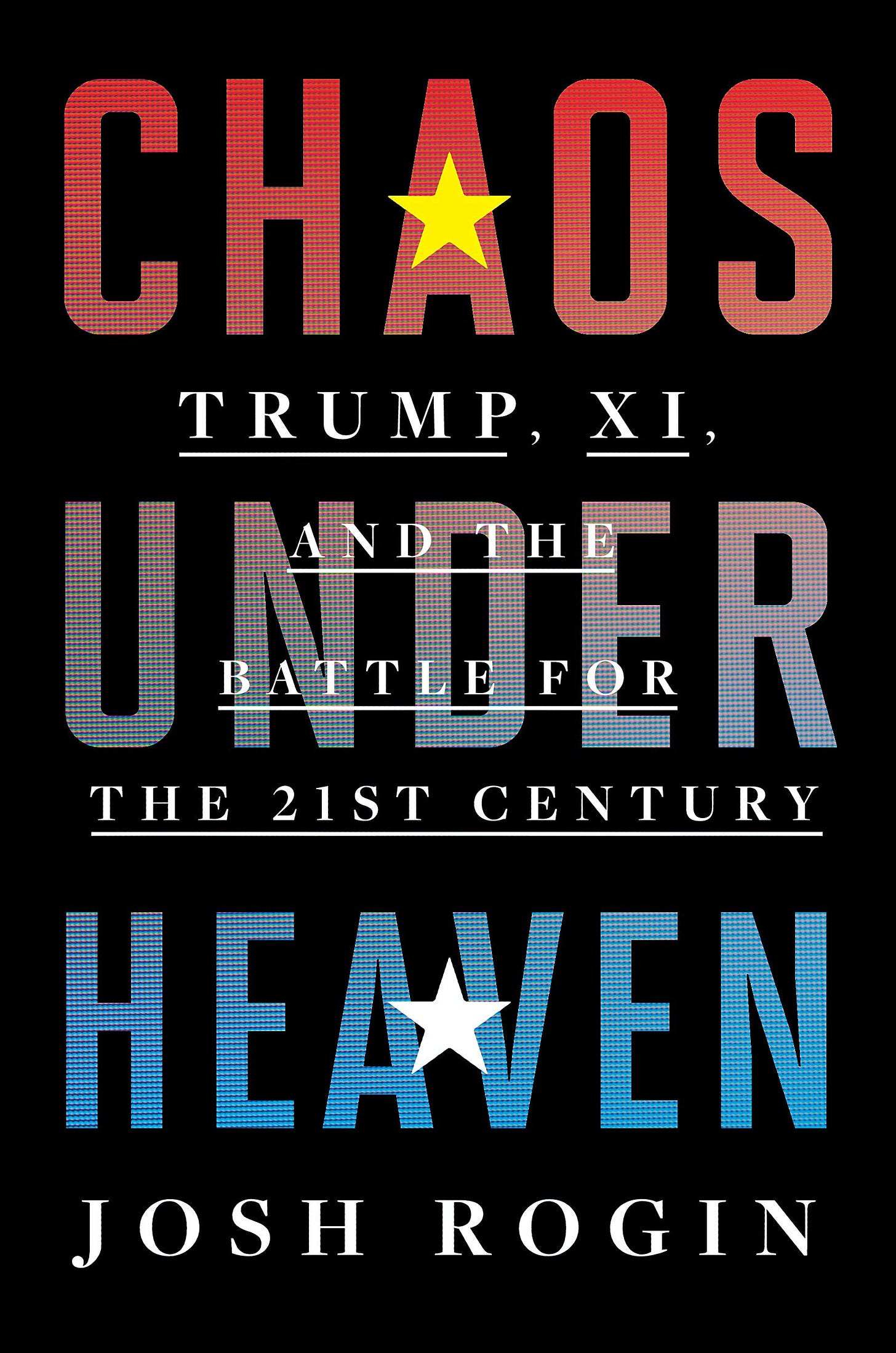 Amazon.com: Chaos Under Heaven: Trump, Xi, and the Battle for the  Twenty-First Century: 9780358393245: Rogin, Josh: Books