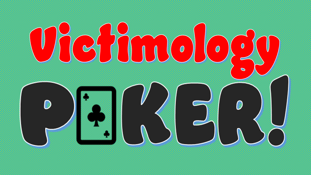 Victimology Poker: Clownworld America’s New National Pastime!