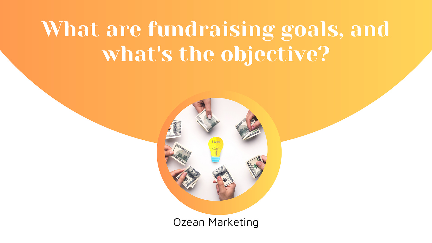 What are fundraising goals, and what's the objective?