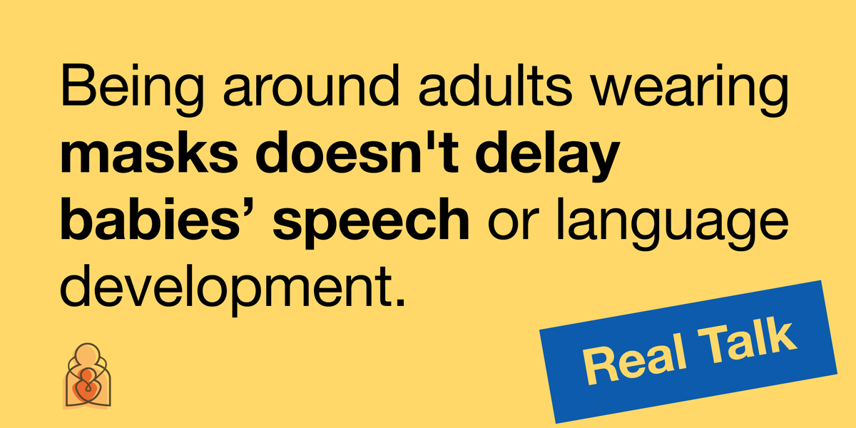Real Talk: Being around adults wearing masks doesn't delay babies' speech or language development.