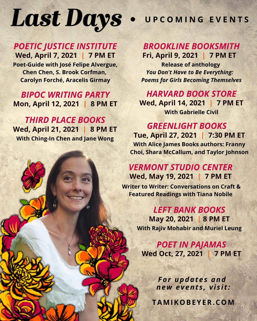 Poster with an image of Tamiko Beyer in a light blue dress looking up and to the left, with red and orange flowers around her. The headline is Last Days, upcoming events. Events are listed out, see https://www.tamikobeyer.com/events for details.