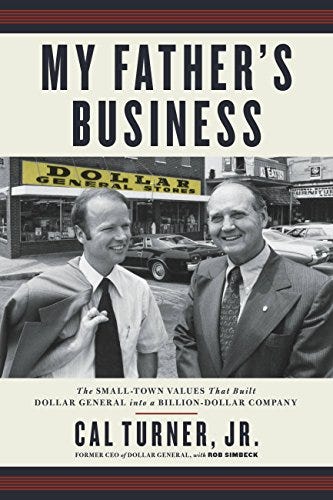 My Father's Business: The Small-Town Values That Built Dollar General into a Billion-Dollar Company by [Cal Turner Jr., Rob Simbeck]