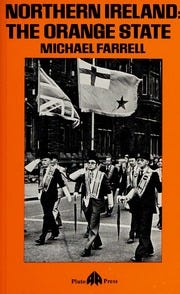 Northern Ireland the Orange State : Farrell, Michael, 1944- : Free  Download, Borrow, and Streaming : Internet Archive