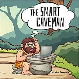The Smart Caveman: Peterson, Manley: 9781796450217: Amazon.com: Books