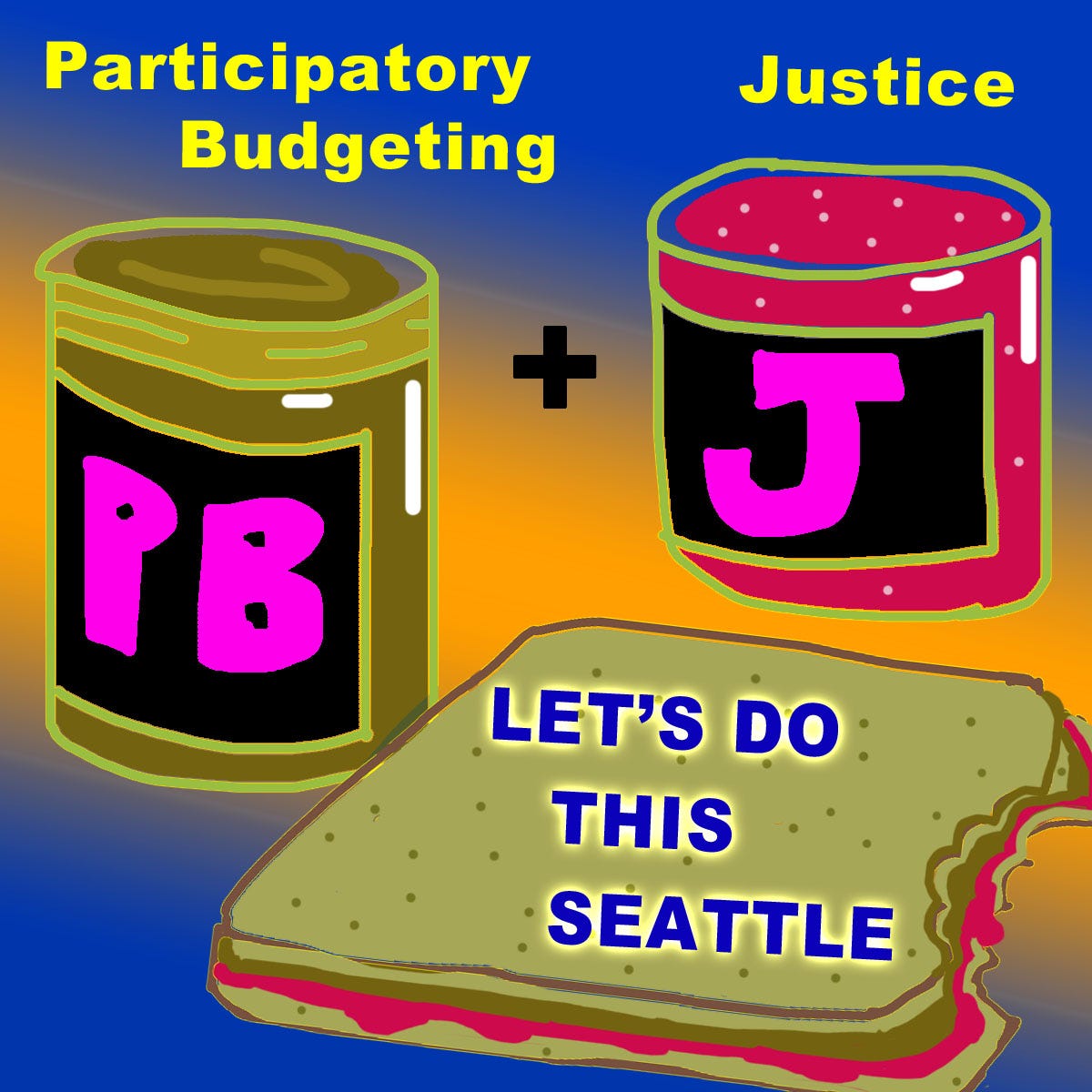 An illustration of a jar of peanut butter with the words “Participatory Budgeting”, plus a jar of jelly with the words “Justice”, sit next to a PB&J sandwich with a bite taken out of it with the words “Let’s do this Seattle”