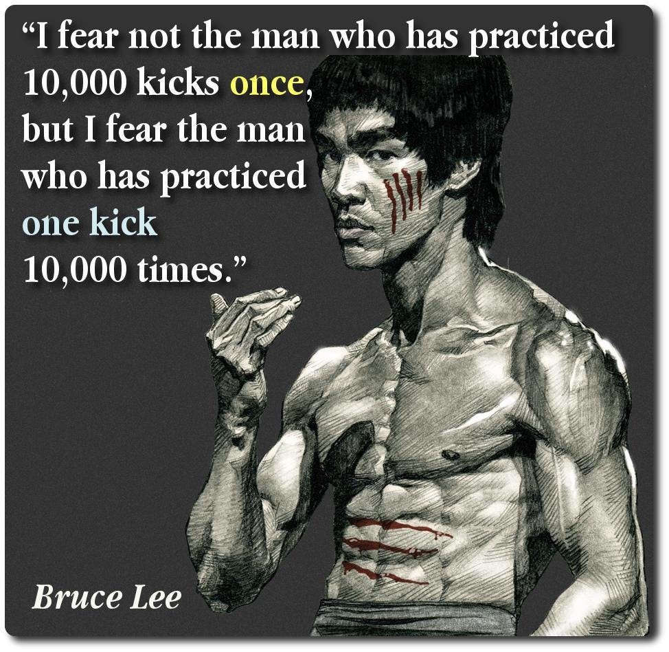 Image] "I fear not the man who has practiced 10,000 kicks once but i fear  the man who has practiced one kick 10,000 times." : r/GetMotivated