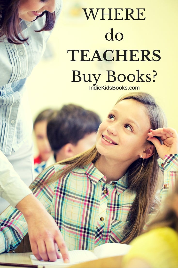 I realized that if I wanted to sell my Indie Books to teachers, I'd better find out where they like to buy books for their classroom library! | IndieKidsBooks.com