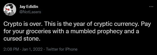 Tweet that reads: "Crypto is over. This is the year of cryptic currency. Pay for your groceries with a mumbled prophecy and a cursed stone."