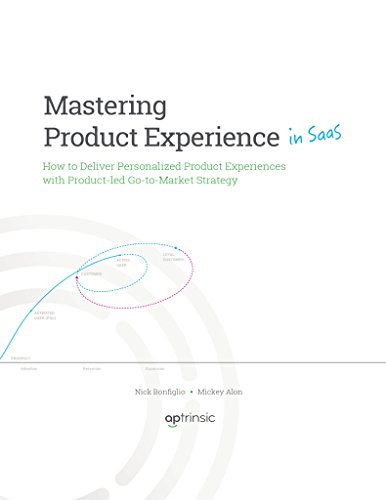 Mastering Product Experience (in SaaS): How to Deliver Personalized Product Experiences with a Product-led Strategy by [Mickey  Alon, Nick Bonfiglio]
