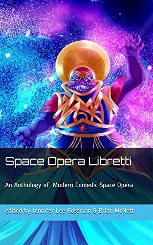 Cover of the anthology "Space Opera Libretti." The cover features the title as well as the words "An Anthology of Modern Comedic Space Opera, Edited by Jennifer Lee Rossman and Brian McNett. The words are superimposed over a picture of a purple-skinned alien gesturing dramatically in an elaborate dress, in front of a glittery blue and purple background.