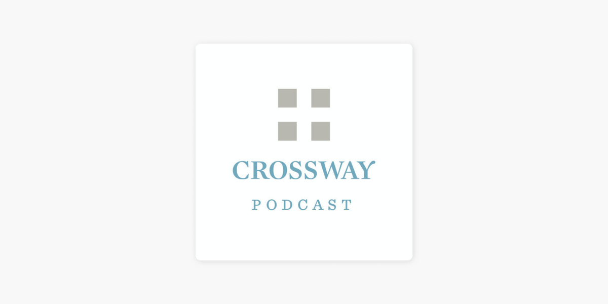 The Crossway Podcast on Apple Podcasts