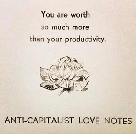 A image of a letterpress noted in black ink on white paper that says “You are worth so much more than your productivity. ANTI-CAPATLIST LOVE NOTES” with a single rose.