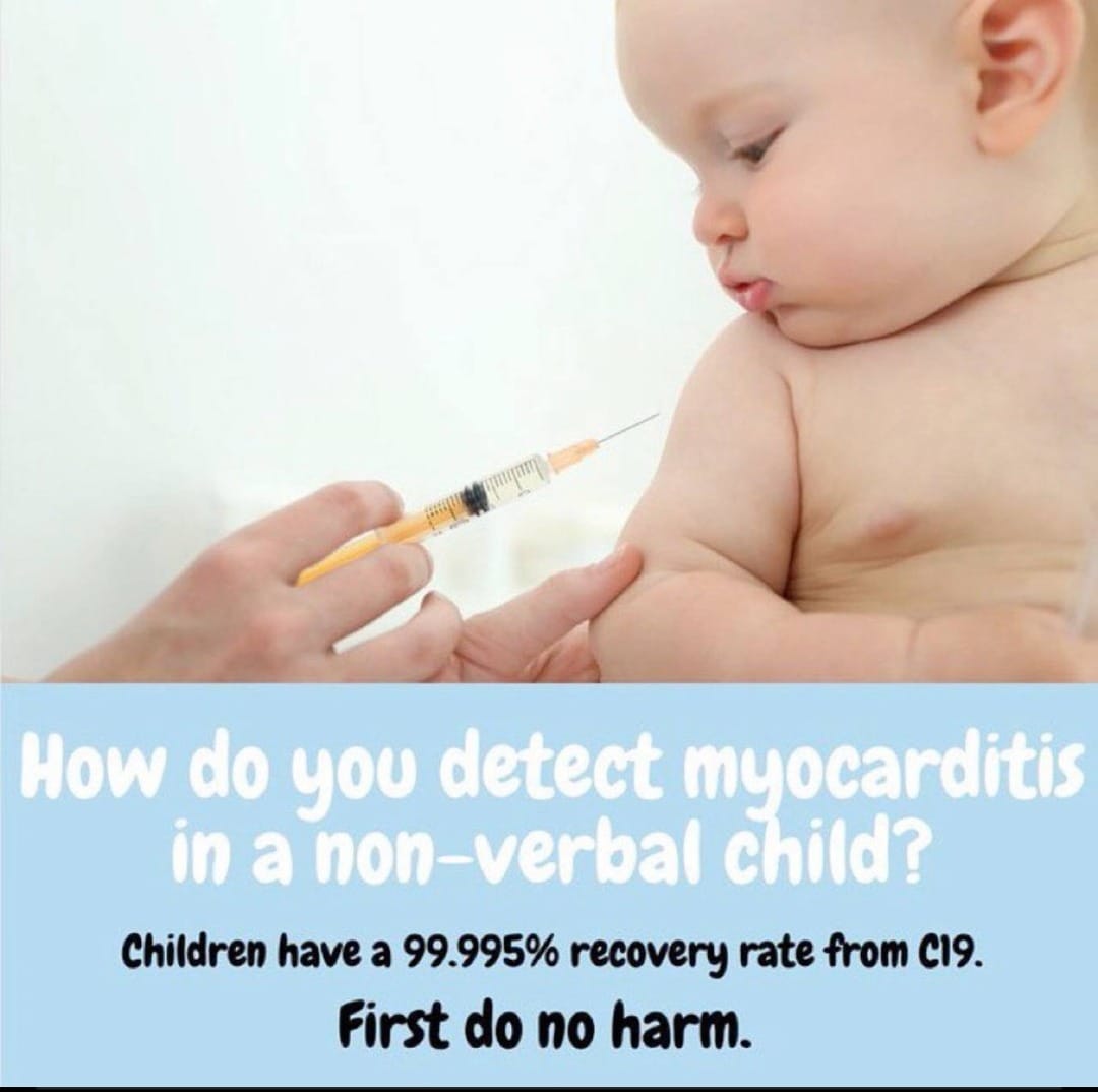 May be an image of 1 person, child and text that says "mum How do you detect myocarditis in a non-verbal child? Children have a 99.995% recovery rate from C19. First do no no harm."