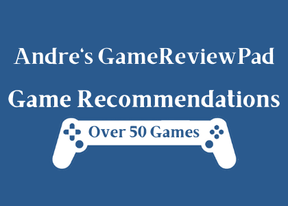 Andre's GameReviewPad Game Recommendations