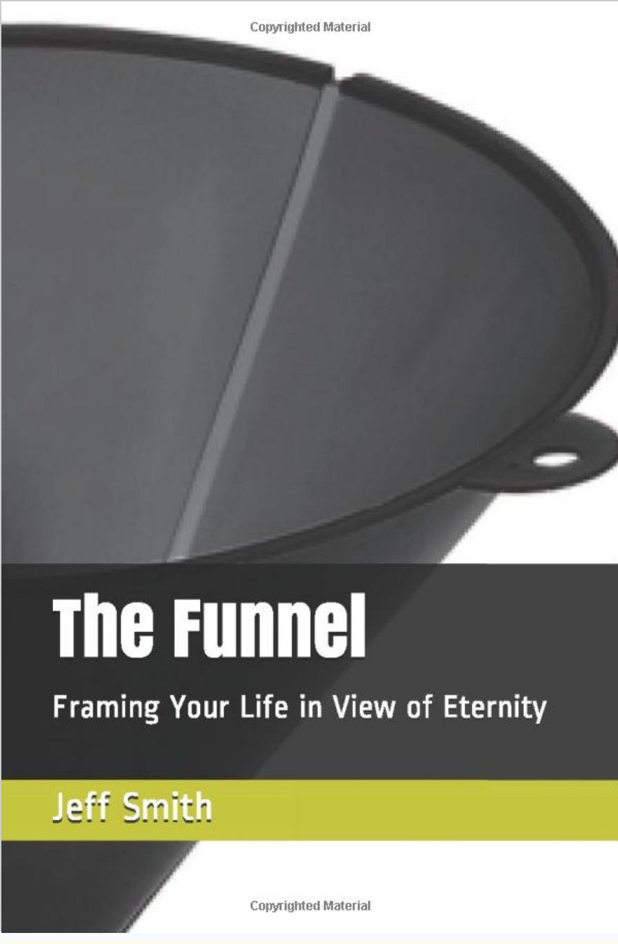 The Funnel: Framing Your Life in View of Eternity