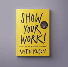 Show Your Work! : 10 Ways to Share Your Creativity and Get Discovered by  Austin Kleon - typodemons.com