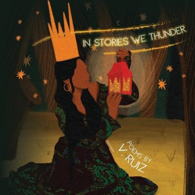 Cover for In Stories We Thunder by V. Ruiz with a stylized illustration of a female-presenting figure with a crown kneeling and gazing at a lantern held in her hand surrounded by a field of stars