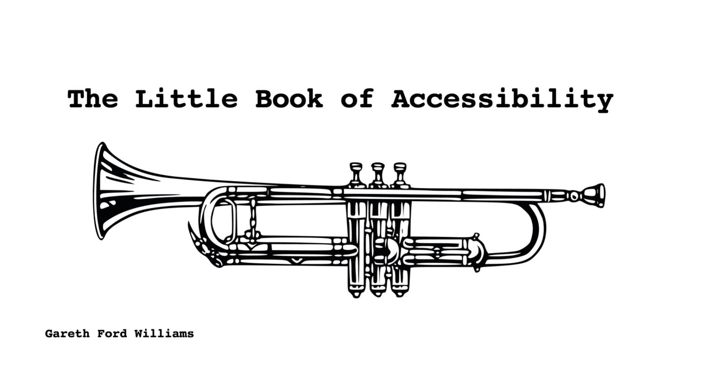 Trumpet and the words the little book of accessibility with the author's name Gareth Ford Williams