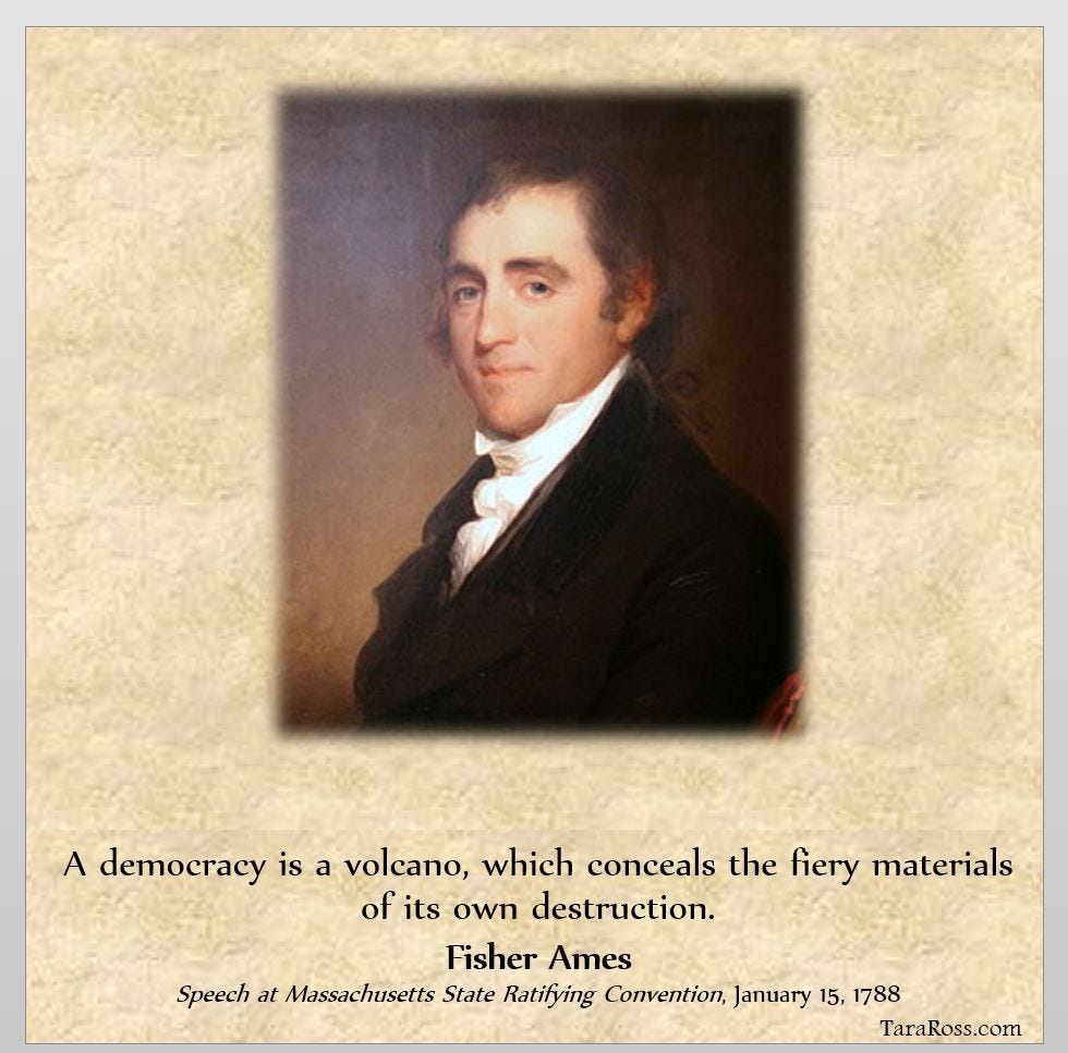 Headshot of Fisher Ames, along with his quote: "A democracy is a volcano, which conceals the fiery materials of its own destruction."