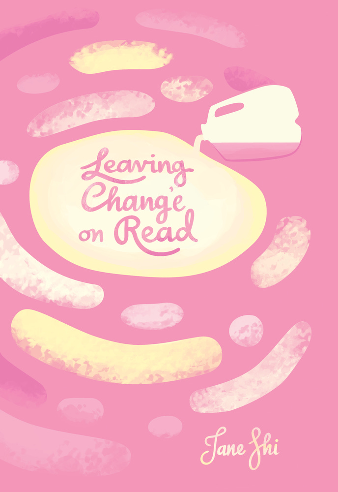 A light pink background with cream and white-ish foamy swirls. A larger cream splotch in the near-centre reveals pink handwritten letters "Leaving / Chang'e / on Read." There's a milk jug pouring liquid into the splotch. "Jane Shi" is handwritten in cream at the bottom right. Cover Art Credit: Sunny Chiu (@fleshknife on Instagram) 