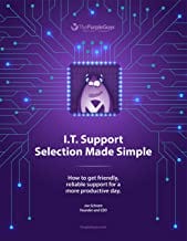 I.T. Support Selection Made Simple: How to get friendly, reliable support for a more productive day by Jon Schram
