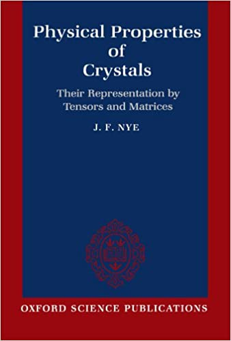 Physical Properties of Crystals: Their Representation by Tensors and  Matrices: Nye, J. F.: 9780198511656: Amazon.com: Books