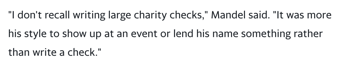 Black font on white background reads: "I don't recall writing large charity checks," Mandel said. "It was more his style to show up at an event or lend his name something rather than write a check."