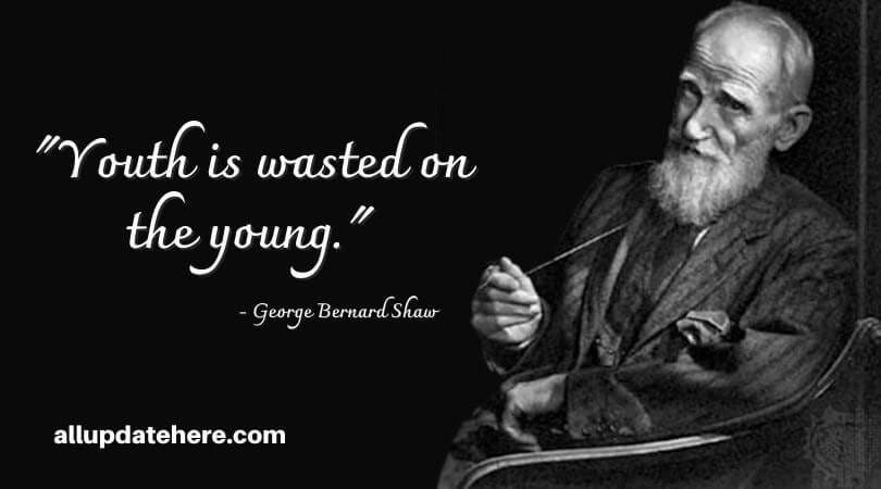 George Bernard Shaw Quotes On Love, Life, Happiness, Democracy