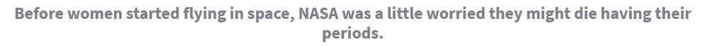 Before women started flying space, NASA was a little worried they might die from having their periods.
