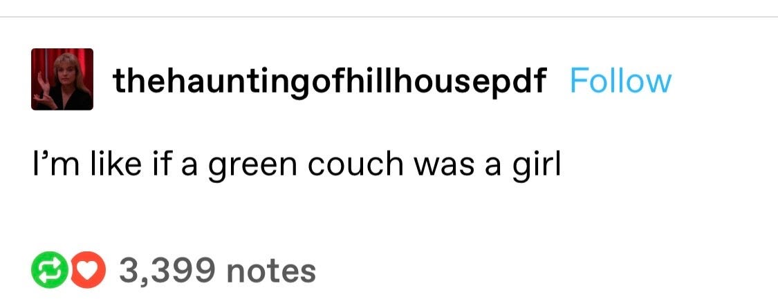 tumblr post that says "i'm like if a green couch was a girl" with 3,399 notes