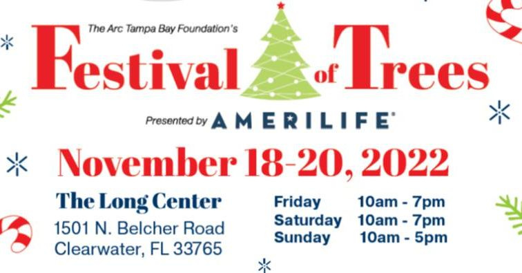 May be an image of tree and text that says 'F”tival The Arc Tampa Bay Foundation's Trees Presented MERILIFE November 18-20, 2022 The Long Center Friday 10am- 7pm 1501 N. Belcher Road Saturday 10am- 7pm Clearwater, FL 33765 Sunday 10am 5pm'