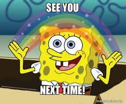 See you next time! - Rainbow Spongbob | Make a Meme