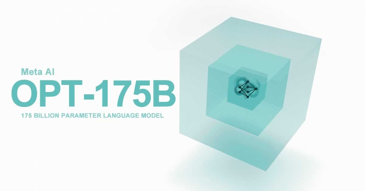 OPT-175B: Meta Opens Access To Large-Scale Language Models For AI Research