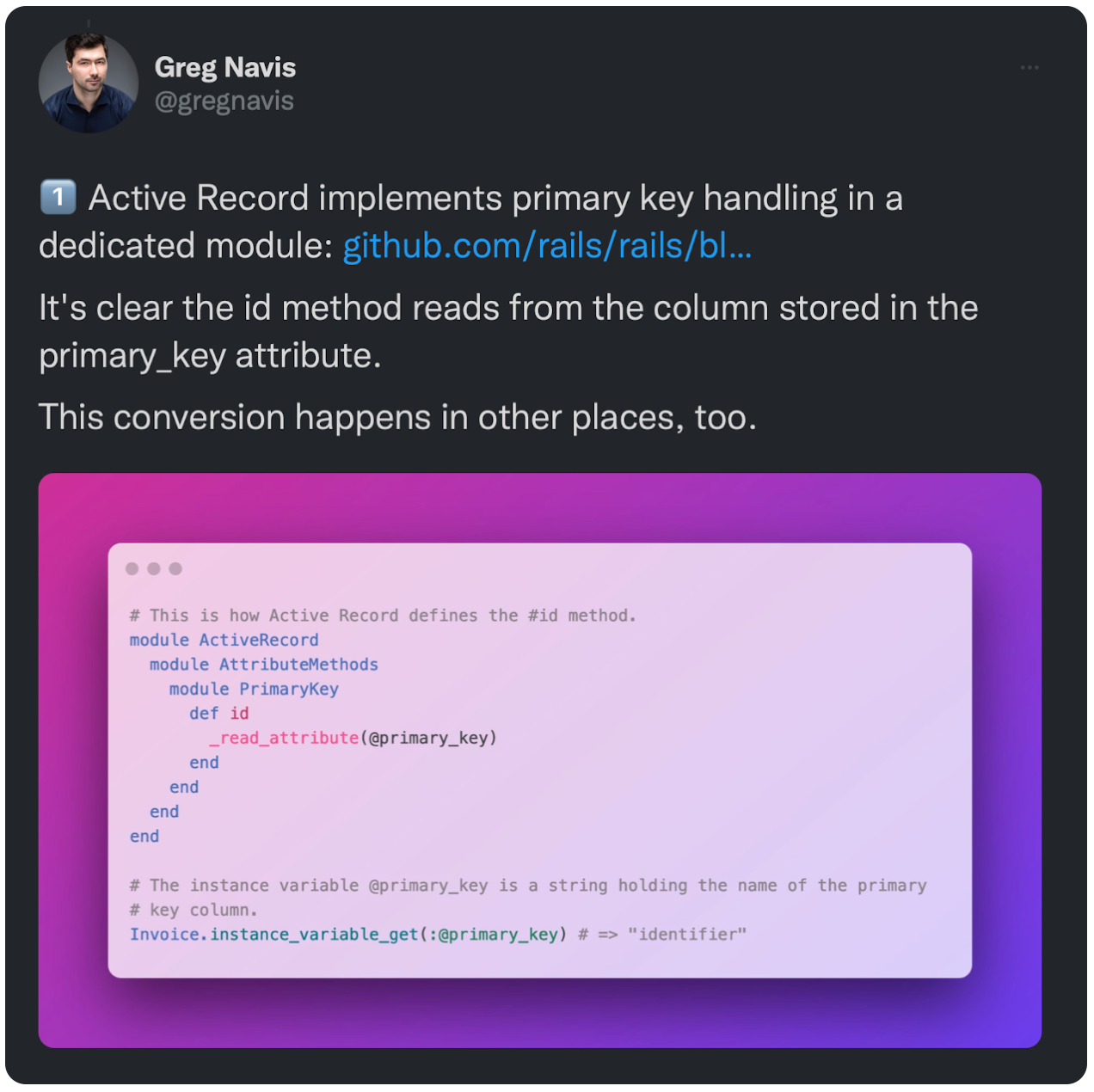 1️⃣ Active Record implements primary key handling in a dedicated module: github.com/rails/rails/bl…  It's clear the id method reads from the column stored in the primary_key attribute.  This conversion happens in other places, too.