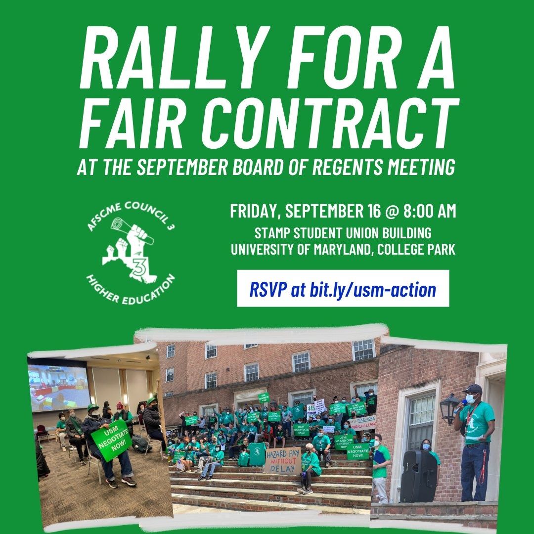Green background with images of AFSCME workers rallying at UMD buildings. Text says: Rally for a Fair Contract at the September Board of Regents Meeting, Friday September 16 @ 8:00 AM, Stamp Student Union Building, University of Maryland, College Park. RSVP at bit.ly/usm-action