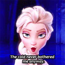 Image result for the cold never bothered me anyway gif