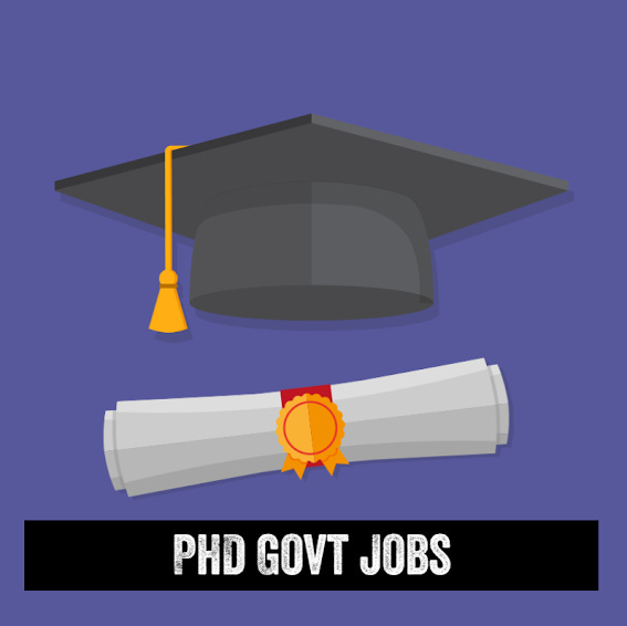 Ph D Level Govt Jobs–Latest Govt Jobs