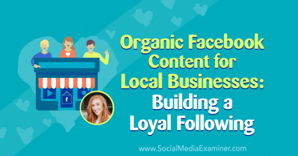 Organic Facebook Content for Local Businesses: Building a Loyal Following