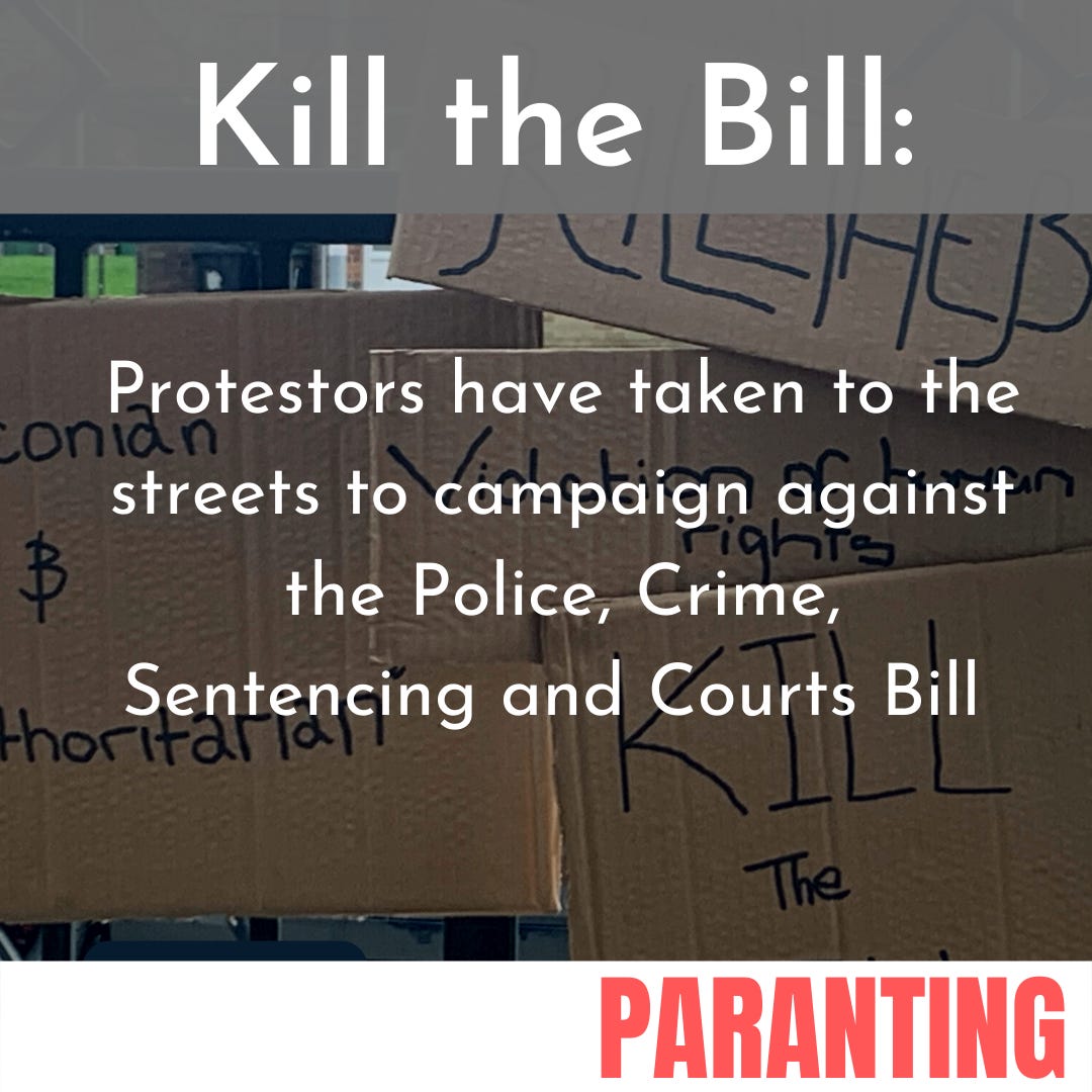 Image of protest boards with overlay text says: 'Kill the Bill, Protesters have taken to the streets to campaign against the Police, Crime, Sentencing and Courts Bill. Paranting.'