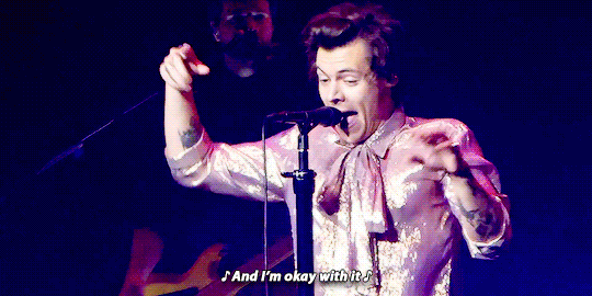 Harry Styles singing a line from his song Medicine "And I'm okay with it"