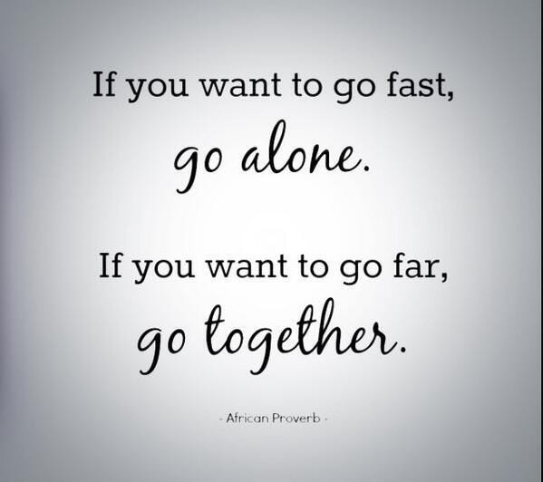 Mary Byers auf Twitter: „If you want to go fast, go alone. If you want to  go far, go together. -- African Proverb https://t.co/v9nzAdxTUh“ / Twitter